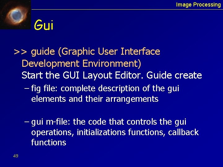 Image Processing Gui >> guide (Graphic User Interface Development Environment) Start the GUI Layout