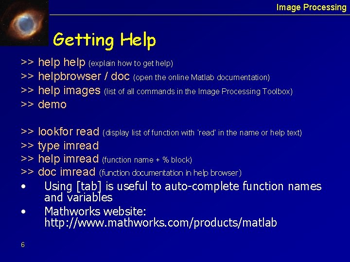 Image Processing Getting Help >> help (explain how to get help) >> helpbrowser /