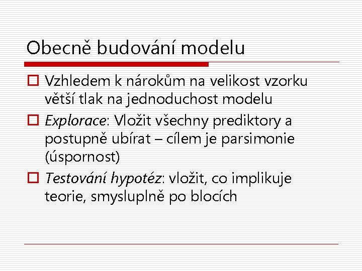 Obecně budování modelu o Vzhledem k nárokům na velikost vzorku větší tlak na jednoduchost