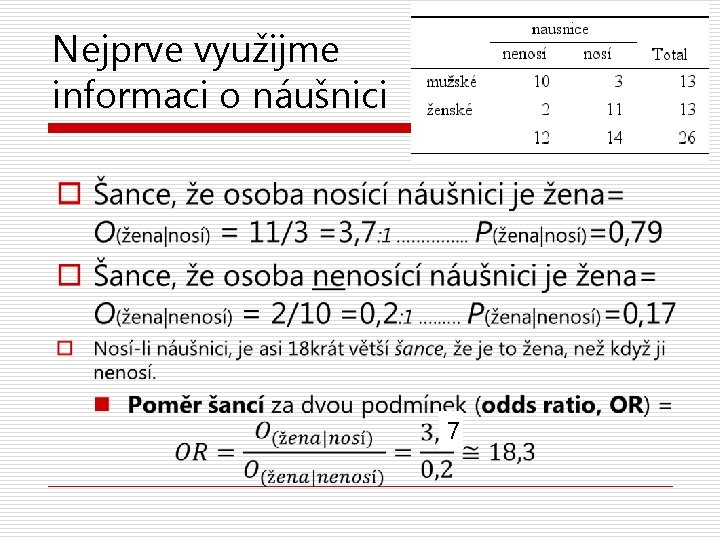 Nejprve využijme informaci o náušnici 7 