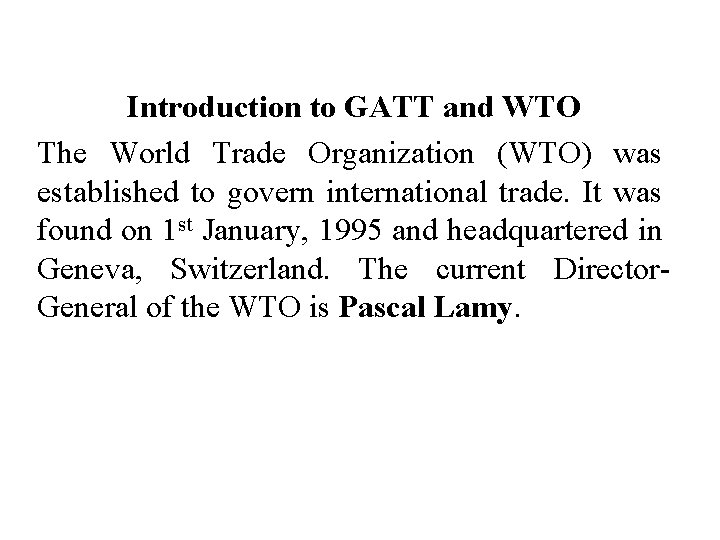 Introduction to GATT and WTO The World Trade Organization (WTO) was established to govern