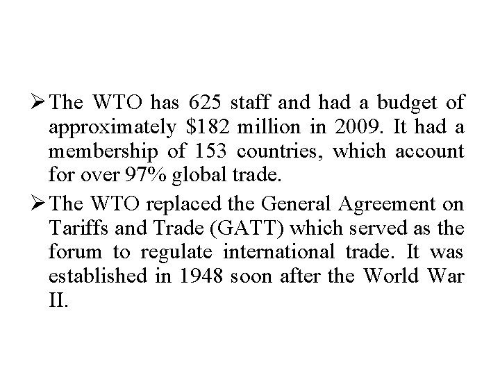 Ø The WTO has 625 staff and had a budget of approximately $182 million