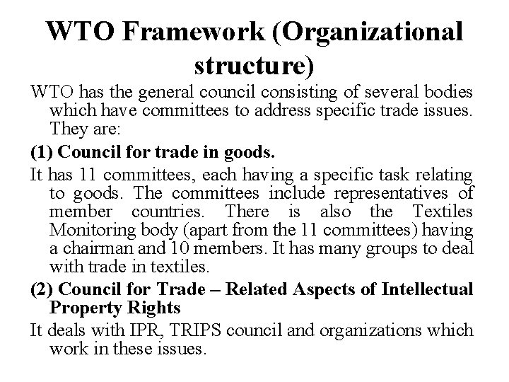 WTO Framework (Organizational structure) WTO has the general council consisting of several bodies which