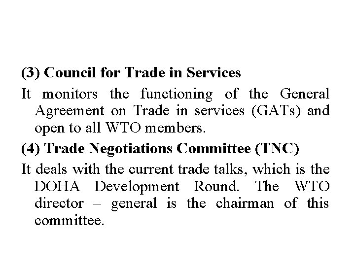 (3) Council for Trade in Services It monitors the functioning of the General Agreement