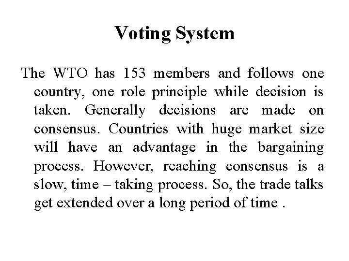 Voting System The WTO has 153 members and follows one country, one role principle