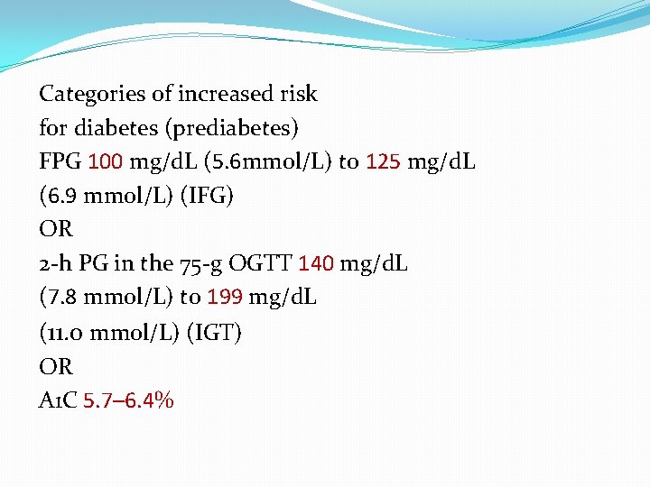 Categories of increased risk for diabetes (prediabetes) FPG 100 mg/d. L (5. 6 mmol/L)