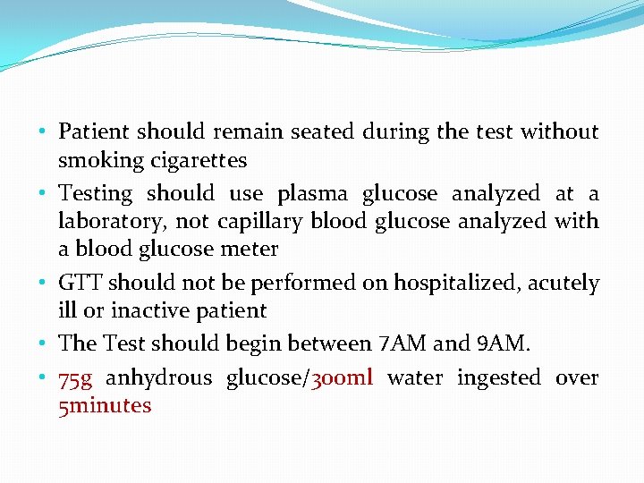  • Patient should remain seated during the test without smoking cigarettes • Testing