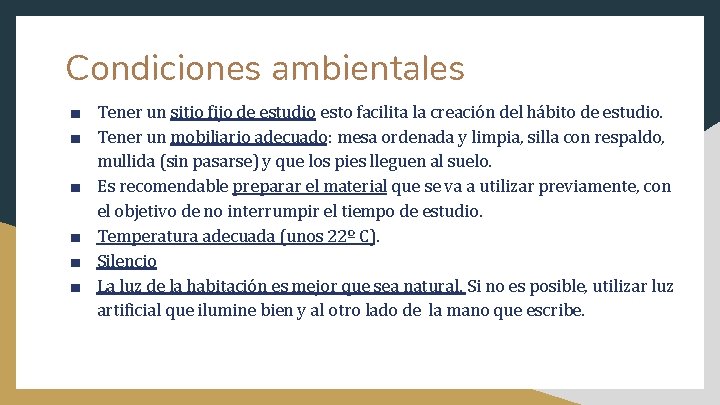 Condiciones ambientales ■ Tener un sitio fijo de estudio esto facilita la creación del