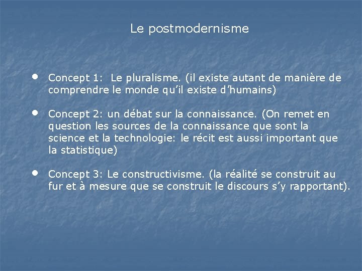 Le postmodernisme • • • Concept 1: Le pluralisme. (il existe autant de manière