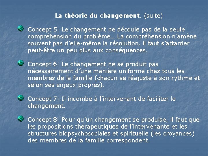 La théorie du changement. (suite) Concept 5: Le changement ne découle pas de la