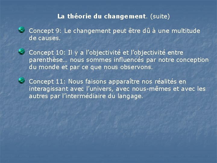 La théorie du changement. (suite) Concept 9: Le changement peut être dû à une