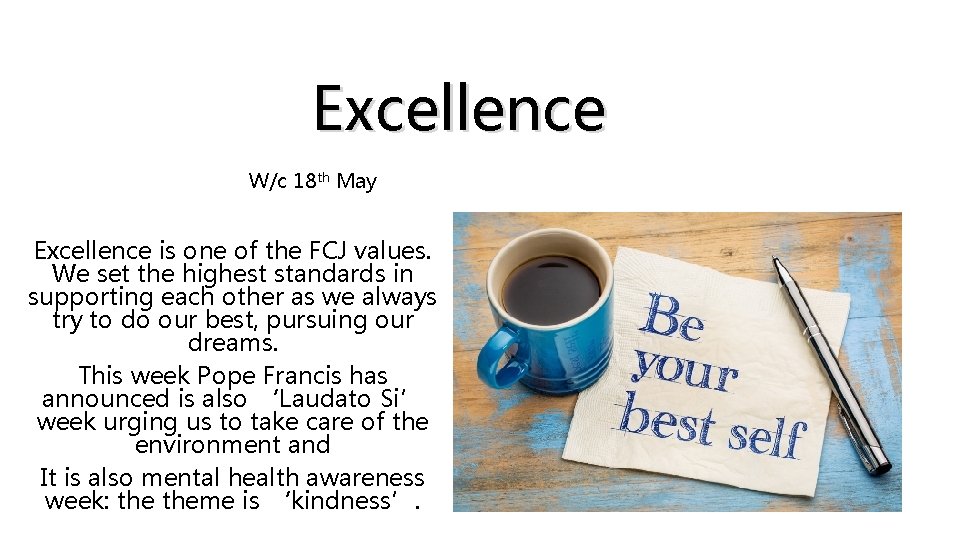 Excellence W/c 18 th May Excellence is one of the FCJ values. We set