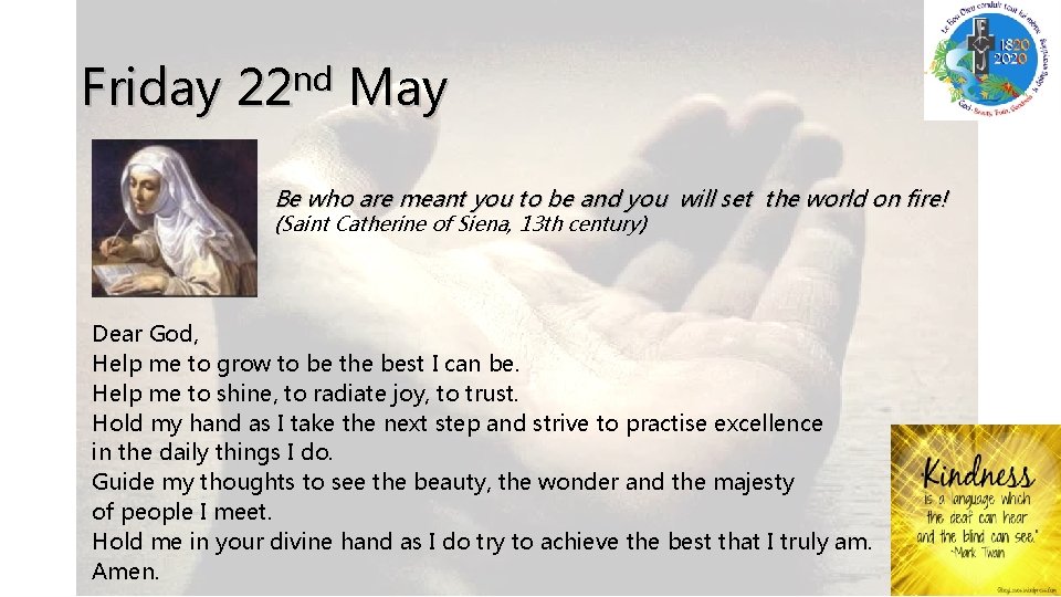 Friday 22 nd May Be who are meant you to be and you will