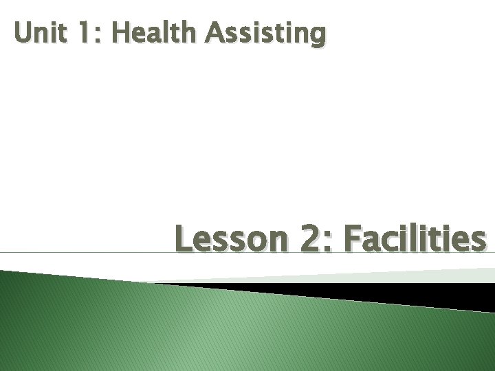Unit 1: Health Assisting Lesson 2: Facilities 
