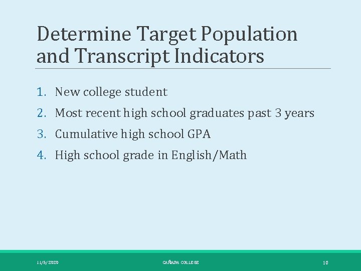 Determine Target Population and Transcript Indicators 1. New college student 2. Most recent high