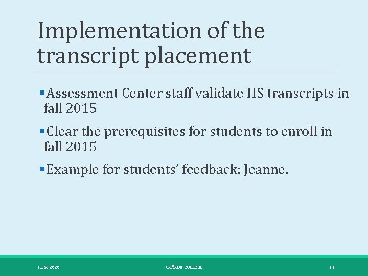 Implementation of the transcript placement §Assessment Center staff validate HS transcripts in fall 2015