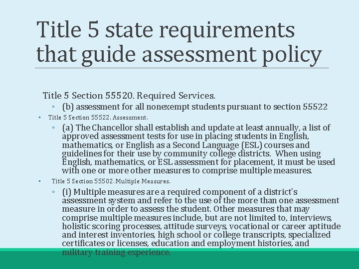 Title 5 state requirements that guide assessment policy Title 5 Section 55520. Required Services.