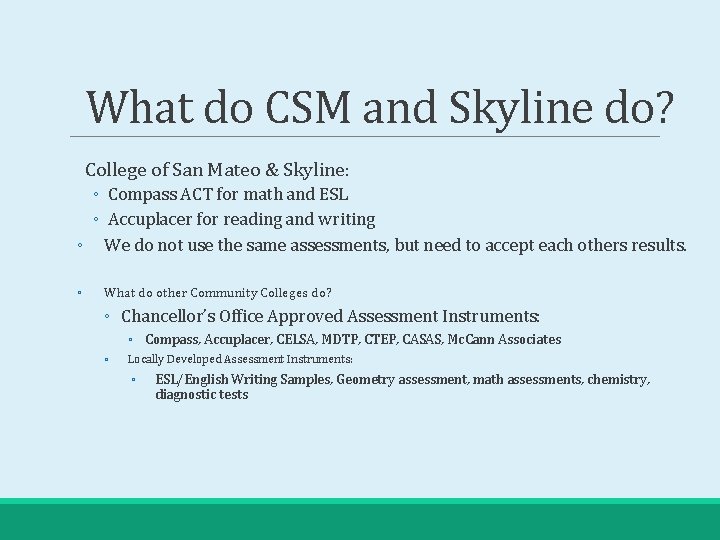 What do CSM and Skyline do? College of San Mateo & Skyline: ◦ Compass