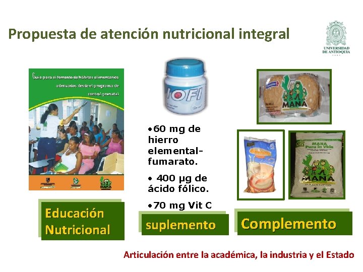 Propuesta de atención nutricional integral • 60 mg de hierro elementalfumarato. • 400 µg