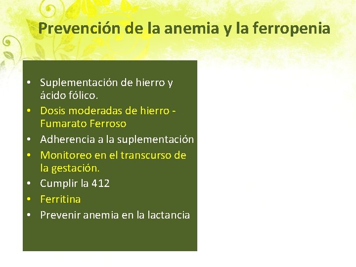 Prevención de la anemia y la ferropenia • Suplementación de hierro y ácido fólico.