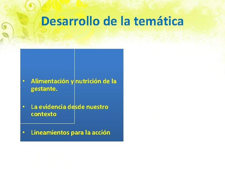 Desarrollo de la temática • Alimentación y nutrición de la gestante. • La evidencia