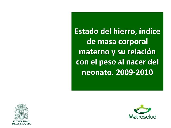 Estado del hierro, índice de masa corporal materno y su relación con el peso