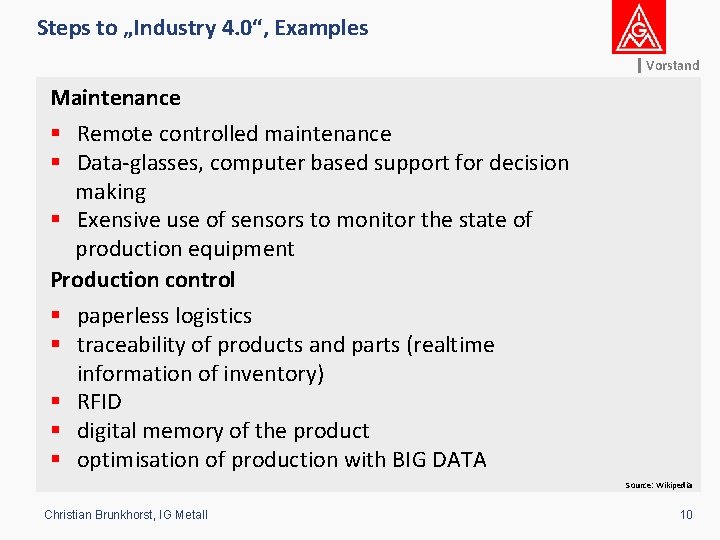 Steps to „Industry 4. 0“, Examples Vorstand Maintenance § Remote controlled maintenance § Data-glasses,