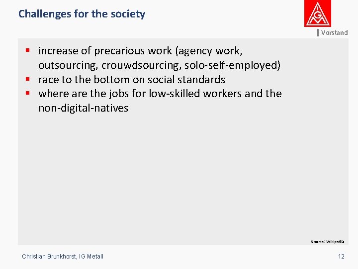 Challenges for the society Vorstand § increase of precarious work (agency work, outsourcing, crouwdsourcing,