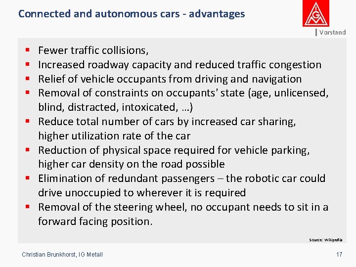 Connected and autonomous cars - advantages Vorstand § § § § Fewer traffic collisions,