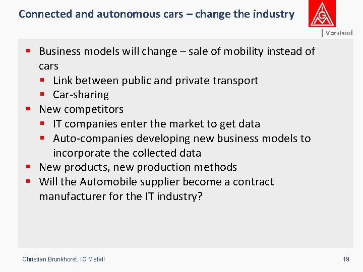 Connected and autonomous cars – change the industry Vorstand § Business models will change
