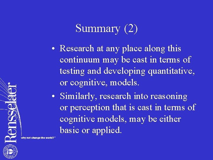 Summary (2) • Research at any place along this continuum may be cast in