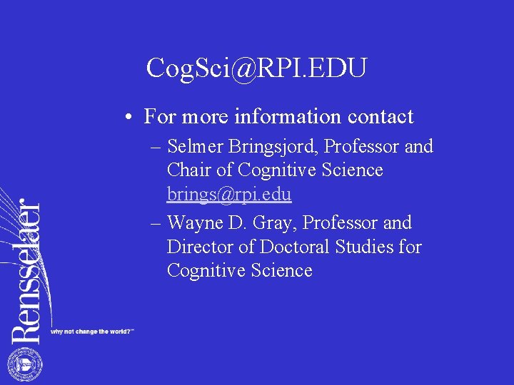 Cog. Sci@RPI. EDU • For more information contact – Selmer Bringsjord, Professor and Chair