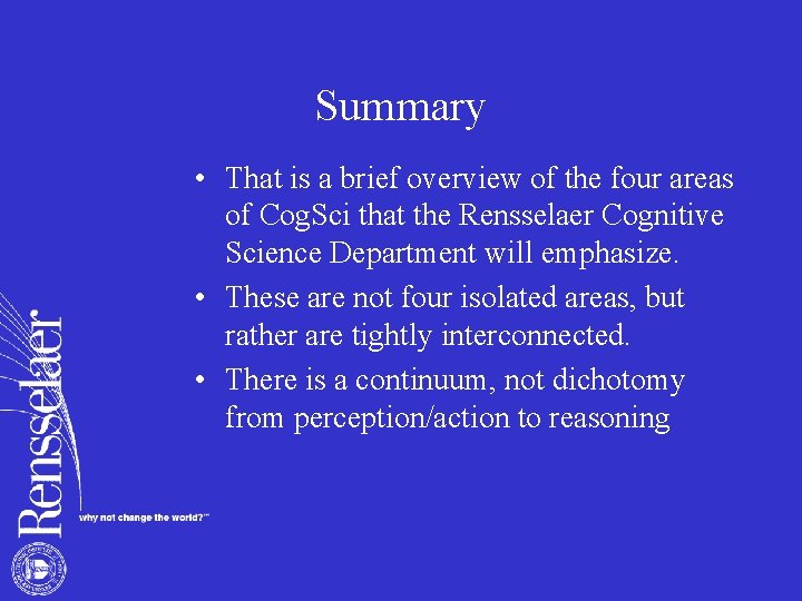 Summary • That is a brief overview of the four areas of Cog. Sci