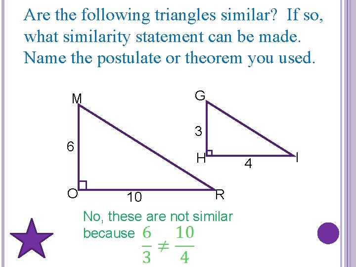 Are the following triangles similar? If so, what similarity statement can be made. Name