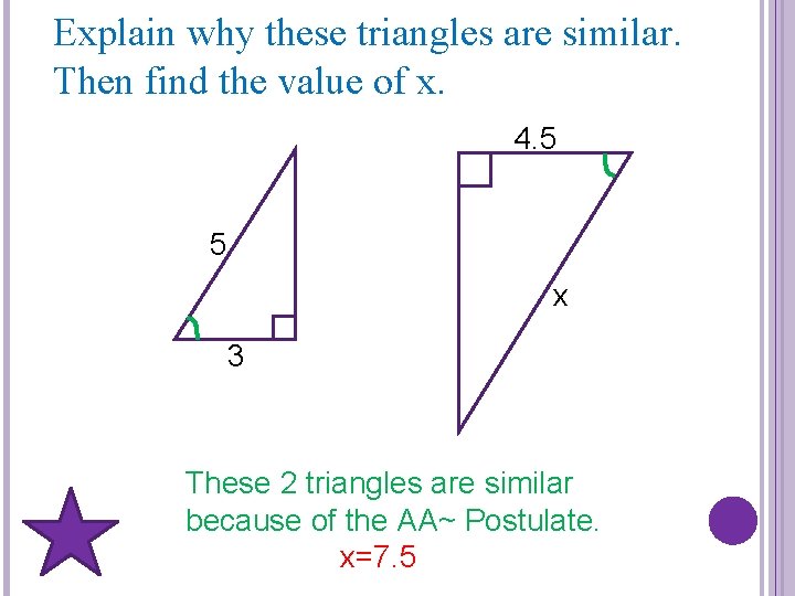Explain why these triangles are similar. Then find the value of x. 4. 5