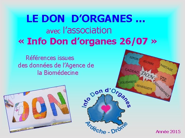  LE DON D’ORGANES … avec l’association « Info Don d’organes 26/07 » Références