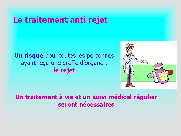 Le traitement anti rejet Un risque pour toutes les personnes ayant reçu une greffe