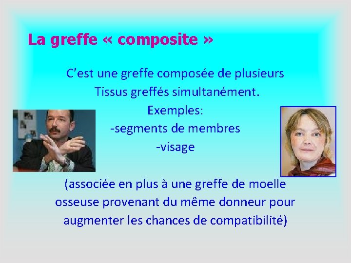 La greffe « composite » C’est une greffe composée de plusieurs Tissus greffés simultanément.