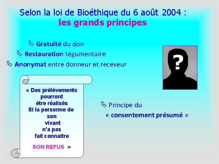  Selon la loi de Bioéthique du 6 août 2004 : les grands principes