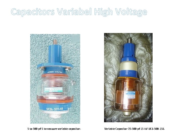 Capacitors Variabel High Voltage 5 to 500 pf 5 kv vacuum variable capacitor. Variable