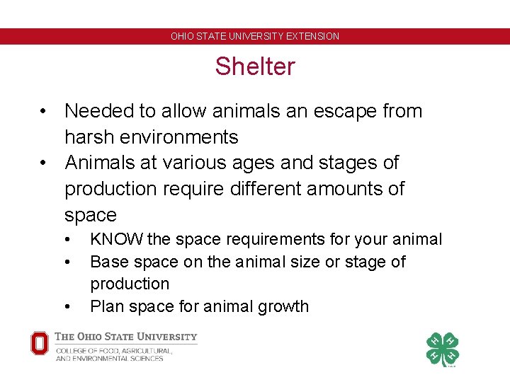 OHIO STATE UNIVERSITY EXTENSION Shelter • Needed to allow animals an escape from harsh