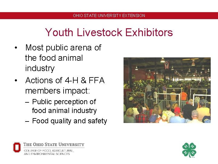 OHIO STATE UNIVERSITY EXTENSION Youth Livestock Exhibitors • Most public arena of the food