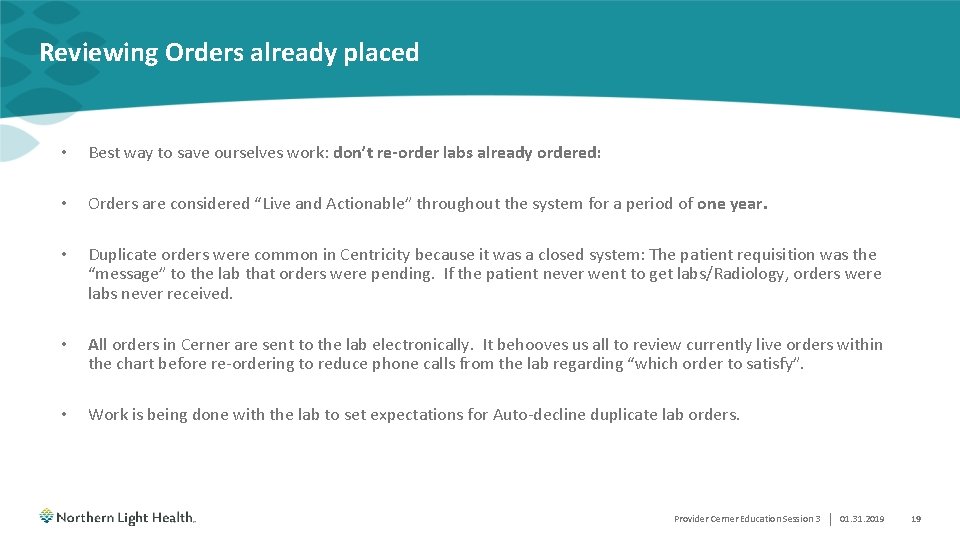 Reviewing Orders already placed • Best way to save ourselves work: don’t re-order labs