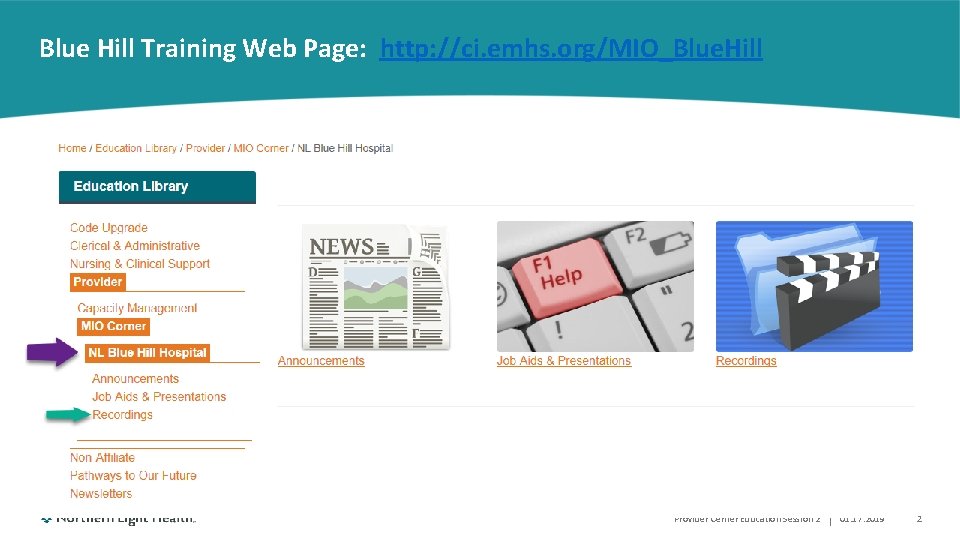 Blue Hill Training Web Page: http: //ci. emhs. org/MIO_Blue. Hill Provider Cerner Education Session