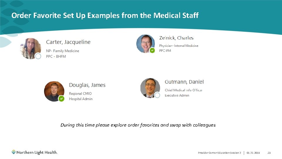 Order Favorite Set Up Examples from the Medical Staff During this time please explore