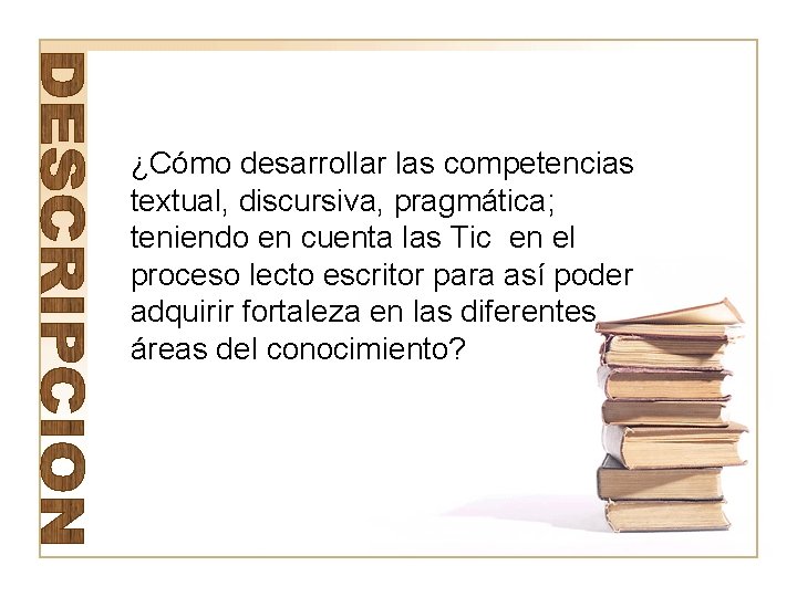 ¿Cómo desarrollar las competencias textual, discursiva, pragmática; teniendo en cuenta las Tic en el