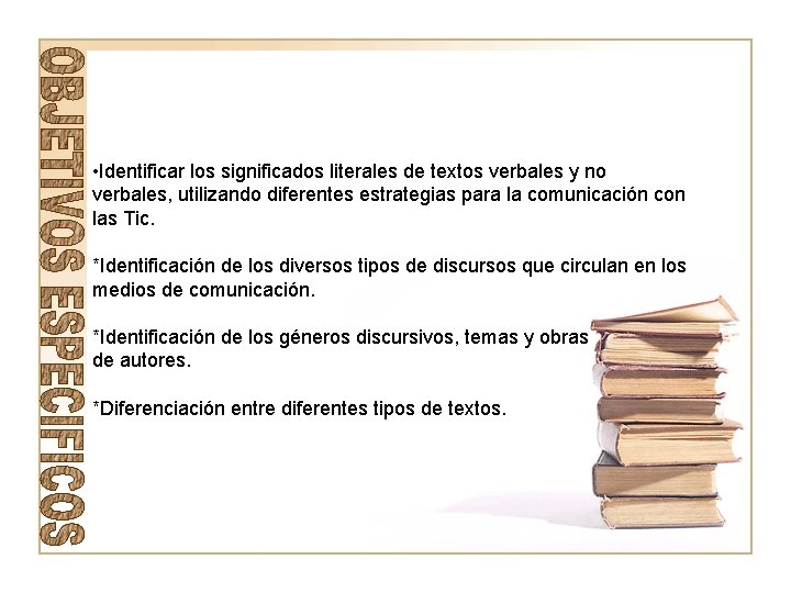  • Identificar los significados literales de textos verbales y no verbales, utilizando diferentes