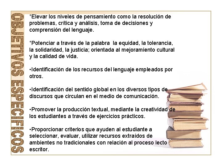 *Elevar los niveles de pensamiento como la resolución de problemas, crítica y análisis, toma