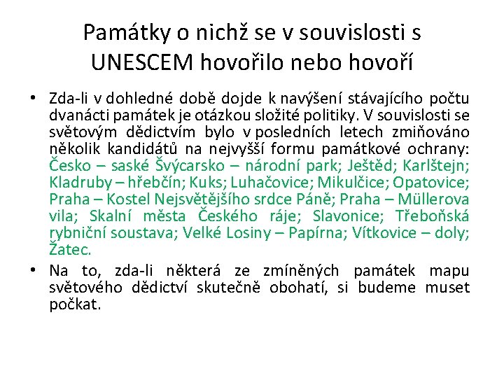 Památky o nichž se v souvislosti s UNESCEM hovořilo nebo hovoří • Zda-li v