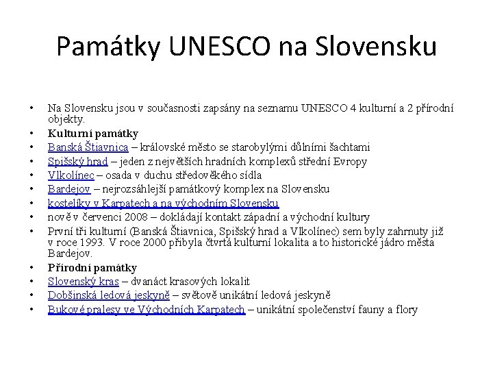 Památky UNESCO na Slovensku • • • • Na Slovensku jsou v současnosti zapsány